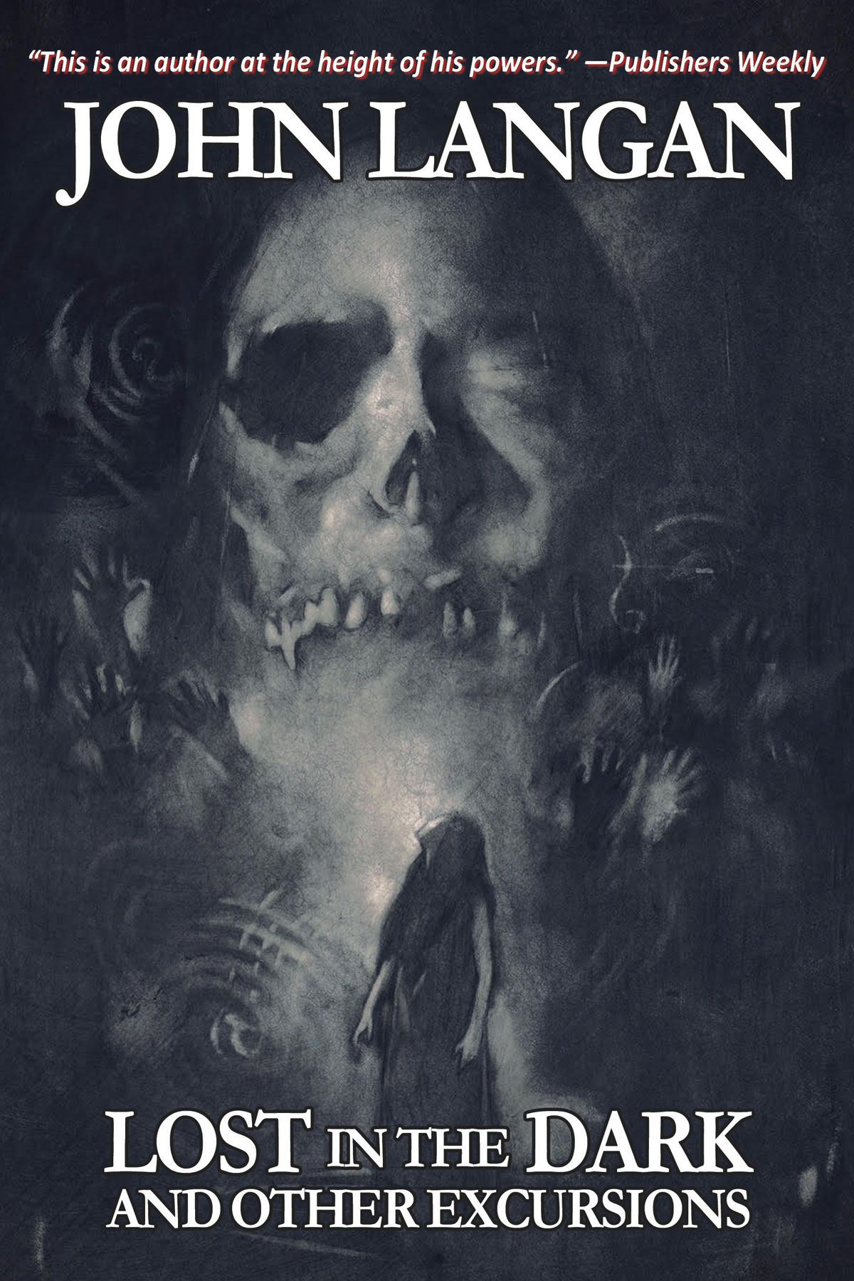The cover of John Langan's Lost in the Dark and Other Excursions, from Word Horde press. It is illustrated with a drawing of a woman in a dark space, with shadowy spectral hands and a skull-like face.